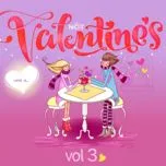 Nghe ca nhạc Những Ca Khúc Hay Cho Valentine (Vol. 3) - V.A