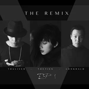 The Remix (EP 1) - Tóc Tiên, Touliver, Long Halo