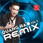 Nghe và tải nhạc Quang Hà Remix Vol. 2 nhanh nhất về máy