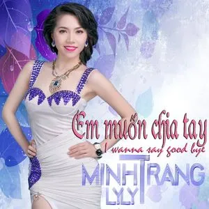 Em Muốn Chia Tay - Minh Trang LyLy