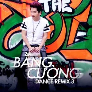 Bằng Cường Remix Vol. 3 - Bằng Cường