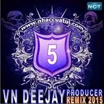 Download nhạc hay VN DeeJay Producer 2015 (Vol. 5) về điện thoại
