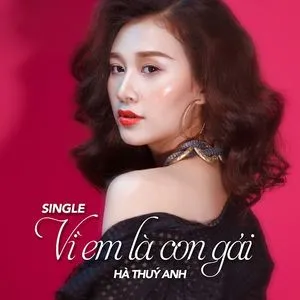 Vì Em Là Con Gái (Single) - Hà Thúy Anh