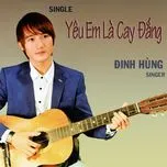 Nghe nhạc Yêu Em Là Cay Đắng (Single) - Đinh Hùng