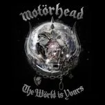 Nghe nhạc The World Is Yours - Motorhead