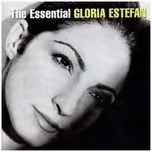 Nghe ca nhạc Essential Gloria Estefan - Gloria Estefan