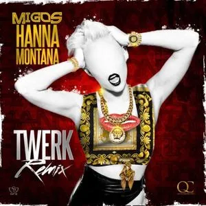 Hannah Montana (Twerk Remix) (Single) - Migos