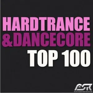 Hardtrance & Dancecore Top 100 (Hot Dance) - V.A