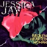 Broken Hearted Woman - Jessica Jay
