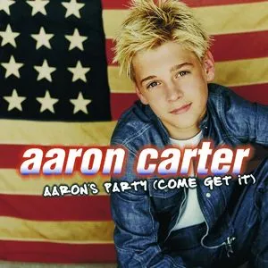 Aaron’s Party (Come Get It) - Aaron Carter
