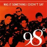 Nghe nhạc Was It Something I Didn't Say (EP) - 98 Degrees