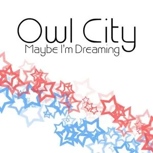 Maybe I'm Dreaming - Owl City
