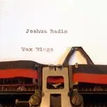 Nghe nhạc Wax Wings - Joshua Radin