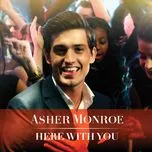 Nghe nhạc Here With You (Remixes EP) - Asher Monroe