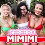 Nghe nhạc Mi Mi Mi (Remixes) - Serebro
