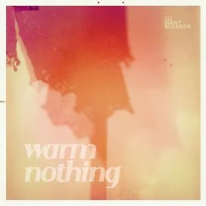 Warm Nothing - So Many Wizards