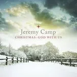 Nghe nhạc Christmas: God With Us - Jeremy Camp