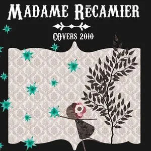 Covers 2010 (Digital Album) - Madame Récamier