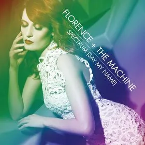 Spectrum (Say My Name) (Remixes EP) - Florence + the Machine