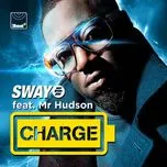 Nghe nhạc Charge (Remixes) - Sway, Mr Hudson