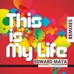 This Is My Life (The Remixes) - Edward Maya