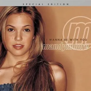 I Wanna Be With You - Mandy Moore