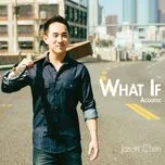 Nghe nhạc What If Acoustic - Jason Chen