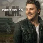 A.M. (2013) - Chris Young