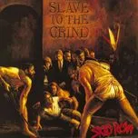 Tải nhạc Slave to the Grind Mp3 miễn phí