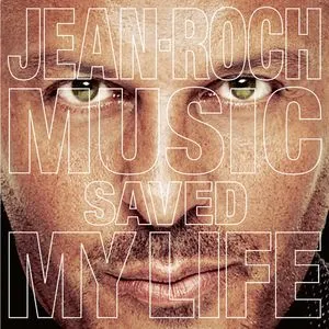 Music Saved My Life - Jean Roch