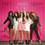 Nghe nhạc Better Together (The Remixes EP) - Fifth Harmony