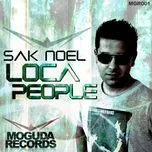 Nghe ca nhạc Loca People (Remixes) - Sak Noel