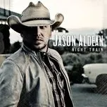Ca nhạc Night Train - Jason Aldean