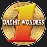 Nghe và tải nhạc hot One-Hit Wonders Collection (2013) nhanh nhất về điện thoại