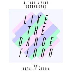 Like The Dance Floor (EP) - A-Trak, DJ Zinc, Natalie Storm