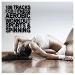 100 Tracks For Fitness Aerobic Workout Sports & Spinning