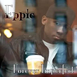 Forever Imperfect EP - Eppic