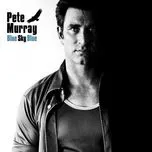 Nghe ca nhạc Blue Sky Blue - Pete Murray