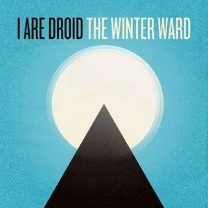 The Winter Ward - I Are Droid