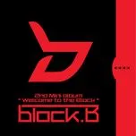 Nghe ca nhạc Welcome To The Block B (2nd Mini Album) - Block B