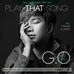 Nghe nhạc Play That Song (Single) - G.O (MBLAQ)
