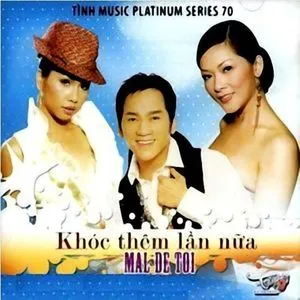 Khóc Thêm Lần Nữa - Mal De Toi (Tình Music Platinum Vol. 70) - V.A