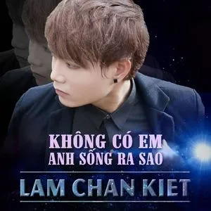 Không Có Em Anh Sống Ra Sao (Single) - Lâm Chấn Kiệt