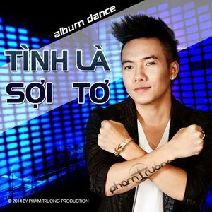 Tình Là Sợi Tơ (Dance Remix) - Phạm Trưởng