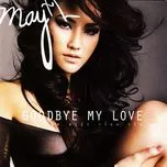 Nghe nhạc Goodbye My Love (Tạm Biệt Tình Yêu) - Maya