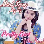 Nghe nhạc Em Xinh (Pretty Girl) - Minh Trang LyLy