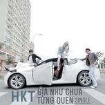 Giá Như Chưa Từng Quen (Remix 2012) - HKT