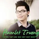 Tuyển Tập Những Sáng Tác Hay Nhất Của Hamlet Trương