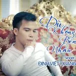Tải nhạc Dù Không Bên Nhau (Single) - Đinh Việt Quang