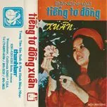 Download nhạc Mp3 Băng Nhạc Tiếng Tơ Đồng Xuân (Trước 1975) hot nhất về máy